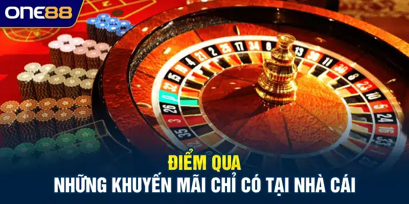 Điểm qua những khuyến mãi chỉ có tại nhà cái