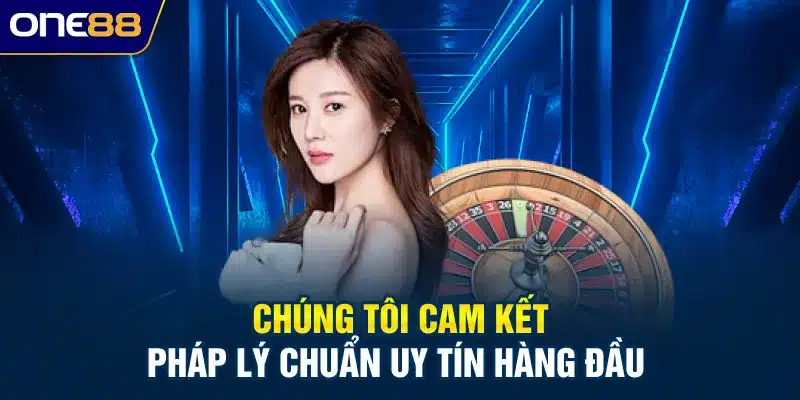 Chúng tôi cam kết pháp lý chuẩn uy tín hàng đầu