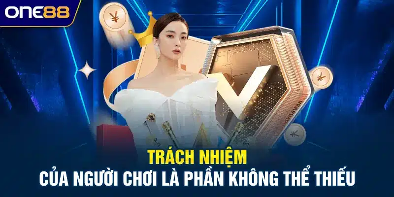 Trách nhiệm của người chơi là phần không thể thiếu