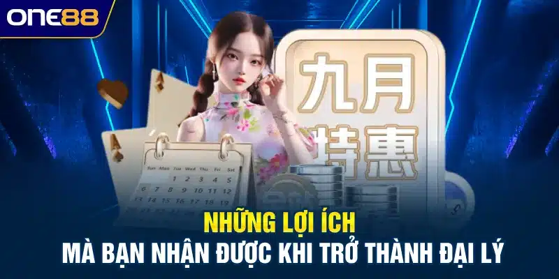 Những lợi ích mà bạn nhận được khi trở thành đại lý
