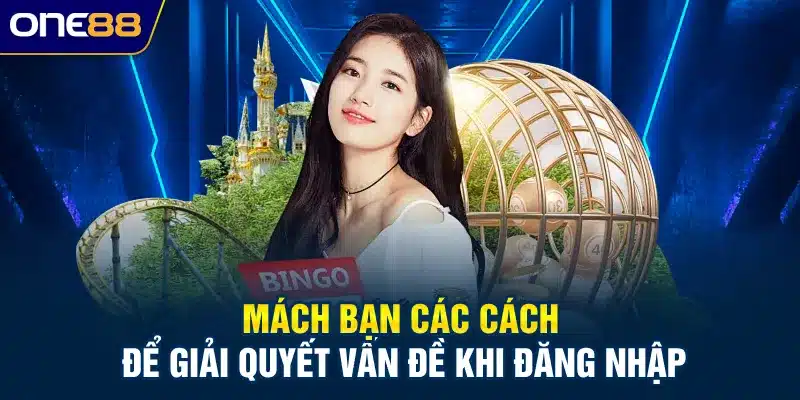Mách bạn các cách để giải quyết vấn đề khi đăng nhập