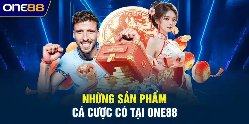Những sản phẩm cá cược có tại ONE88
