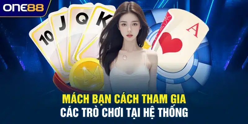Mách bạn cách tham gia các trò chơi tại hệ thống