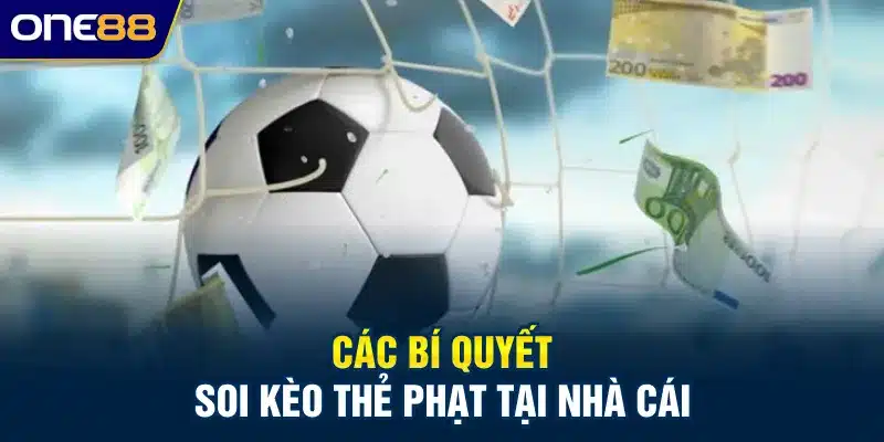 Các bí quyết soi kèo thẻ phạt tại nhà cái