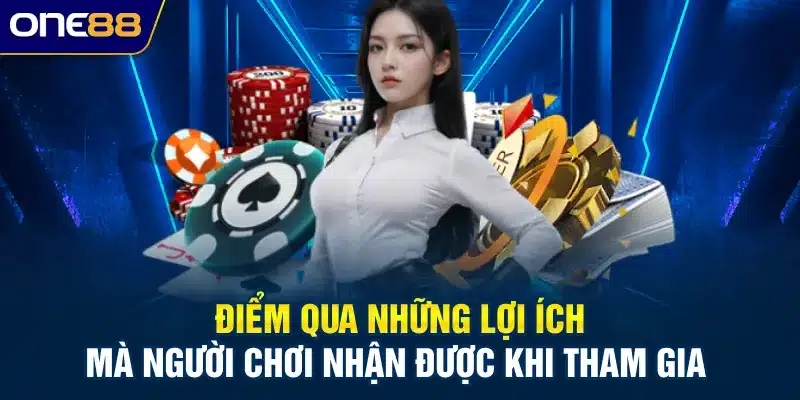 Điểm qua những lợi ích mà người chơi nhận được khi tham gia