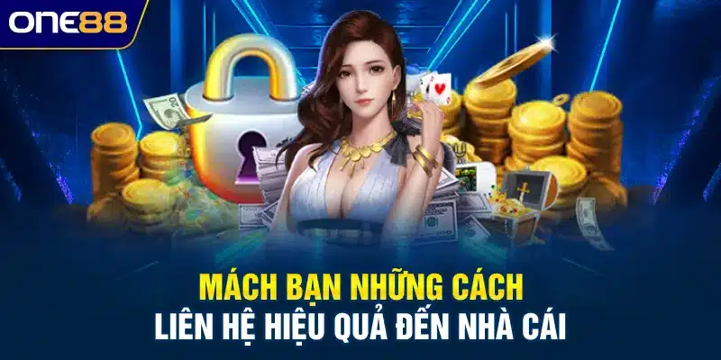 Mách bạn những cách liên hệ hiệu quả đến nhà cái