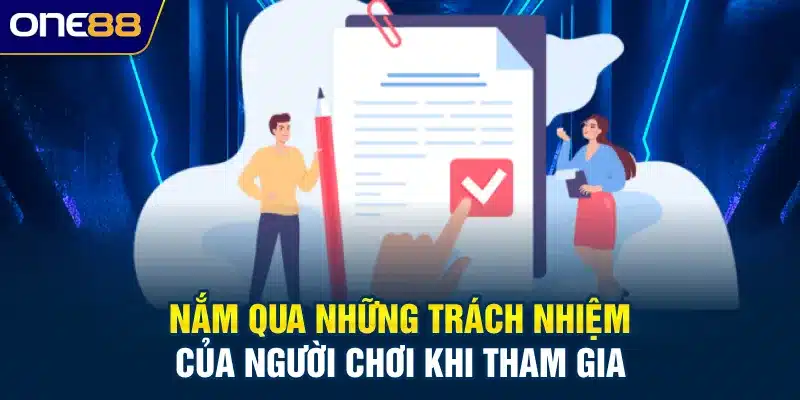 Nắm qua những trách nhiệm của người chơi khi tham gia