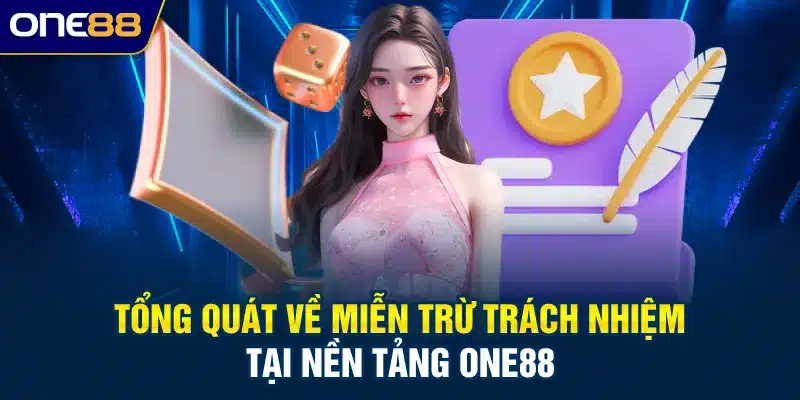 Tổng quát về miễn trừ trách nhiệm tại nền tảng ONE88