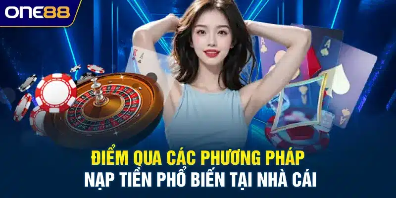 Điểm qua các phương pháp nạp tiền phổ biến tại nhà cái