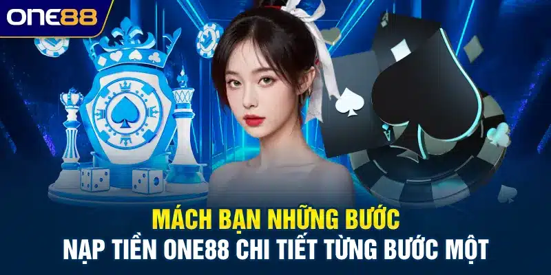 Mách bạn những bước nạp tiền ONE88 chi tiết từng bước một