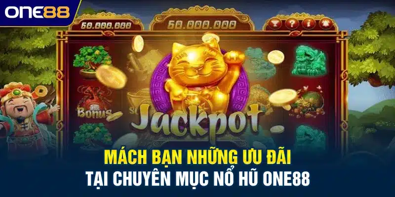 Mách bạn những ưu đãi tại chuyên mục nổ hũ ONE88