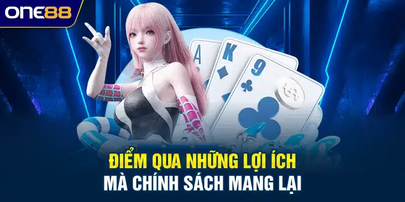 Điểm qua những lợi ích mà chính sách mang lại