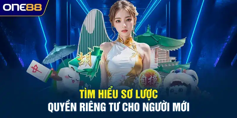 Tìm hiểu sơ lược quyền riêng tư cho người mới