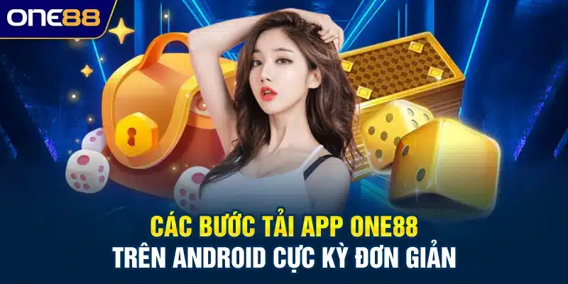 Các bước tải app ONE88 trên android cực kỳ đơn giản