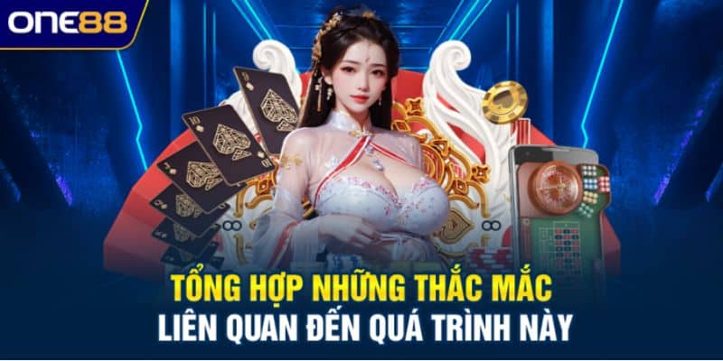 Tổng hợp những thắc mắc liên quan đến quá trình này