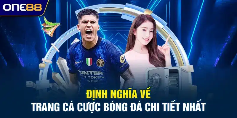Định nghĩa về trang cá cược bóng đá chi tiết nhất