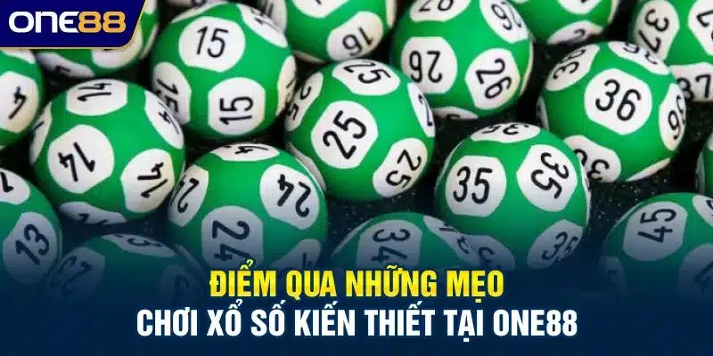 Điểm qua những mẹo chơi xổ số kiến thiết tại ONE88