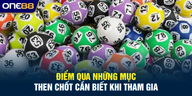 Điểm qua những mục then chốt cần biết khi tham gia