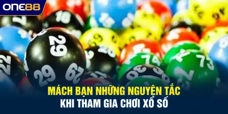 Mách bạn những nguyên tắc khi tham gia chơi xổ số