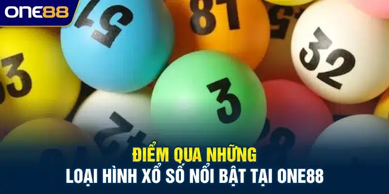Điểm qua những loại hình xổ số nổi bật tại ONE88