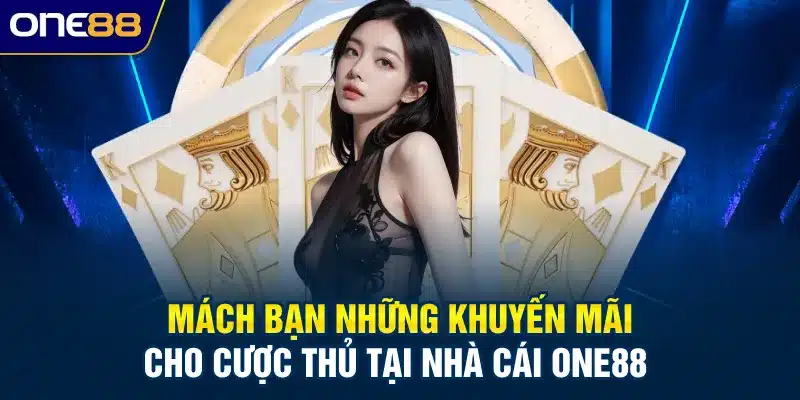 Mách bạn những khuyến mãi cho cược thủ tại nhà cái ONE88